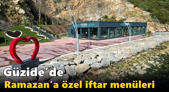 Güzide’de Ramazan’a Özel İftar Menüleri
