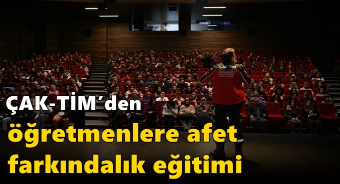 ÇAK-TİM’den öğretmenlere afet farkındalık eğitimi