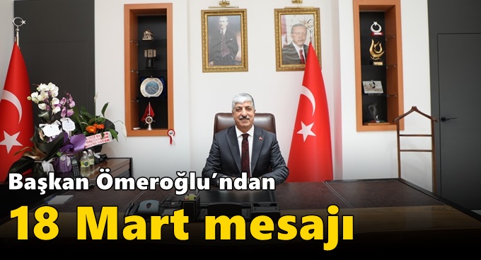 Başkan Ömeroğlu’ndan 18 Mart Mesajı