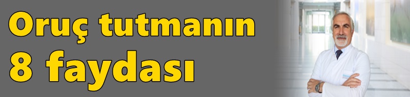 Oruç tutmanın 8 faydası