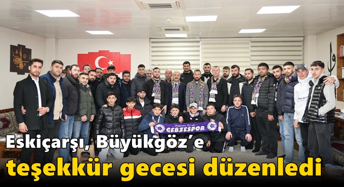 Eskiçarşı, Büyükgöz’e teşekkür gecesi düzenledi