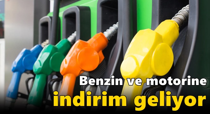 Benzin ve motorine indirim geliyor