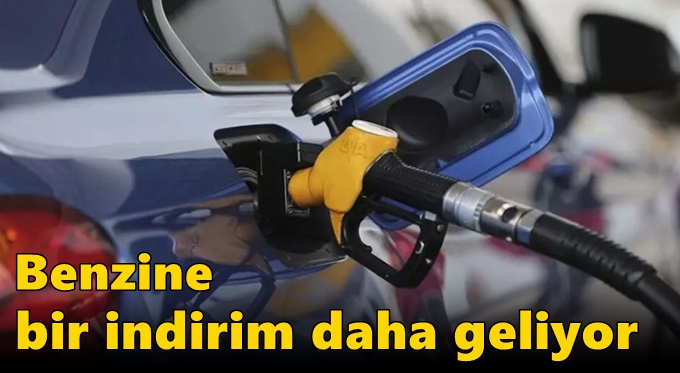 Benzine bir indirim daha geliyor