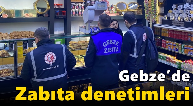 Gebze’de Zabıta Denetimleri