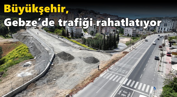 Büyükşehir, Gebze’de trafiği rahatlatıyor