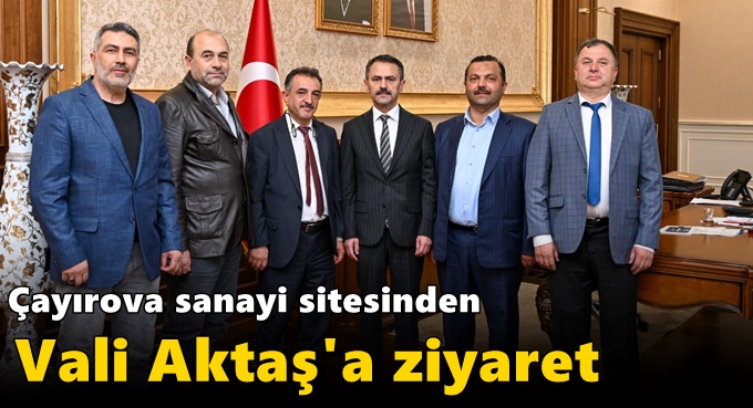 Çayırova Küçük Sanayi Sitesi Yapı Kooperatifi’nden Vali İlhami Aktaş’a Ziyaret