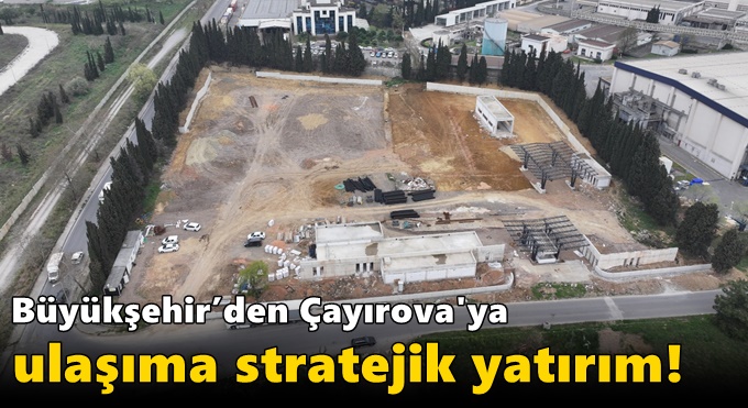 Büyükşehir’den Çayırova'ya ulaşıma stratejik yatırım!