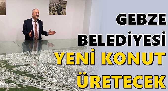 Gebze Belediyesi konut ve küçük sanayi sitesi yapacak!