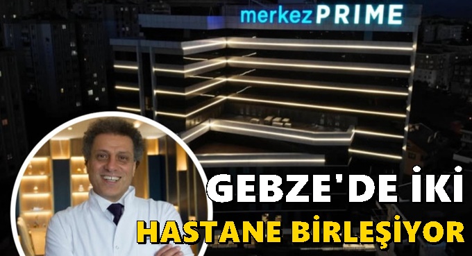 Merkez Prime Hastanesi ile Merkez Hastanesi birleşiyor