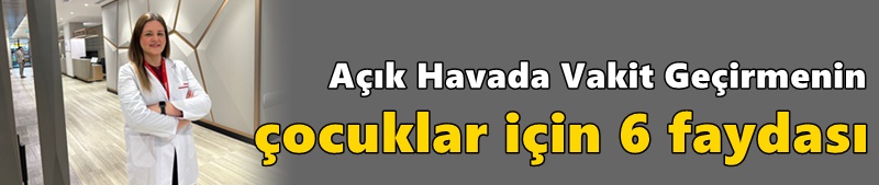 Açık Havada Vakit Geçirmenin Çocuklar İçin 6 Faydası