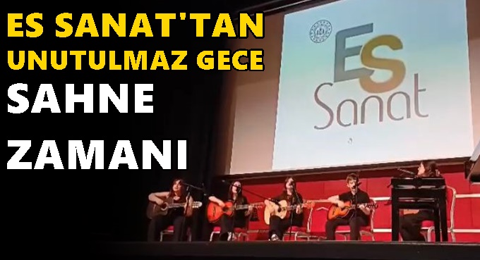 ES SANAT KİŞİSEL GELİŞİM KURSU’NDAN UNUTULMAZ GECE: “SAHNE ZAMANI”