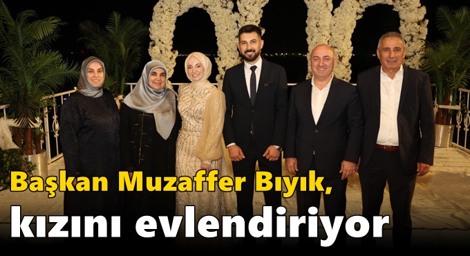 Başkan Muzaffer Bıyık, kızını evlendiriyor