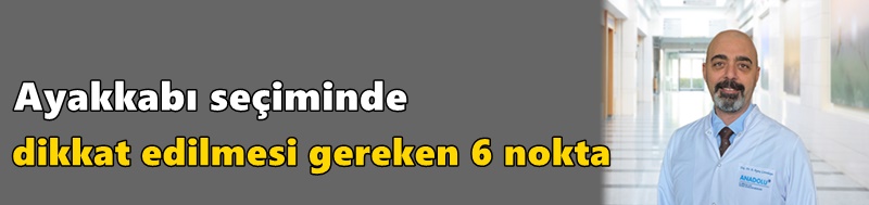 Ayakkabı seçiminde dikkat edilmesi gereken 6 nokta