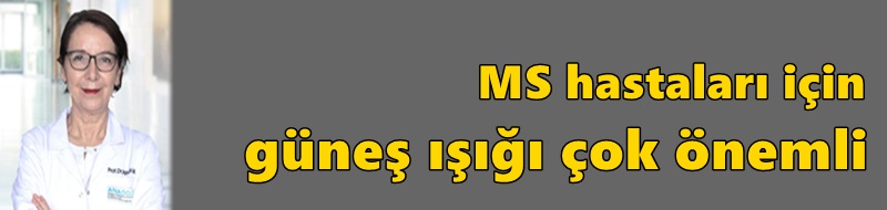 MS hastaları için güneş ışığı çok önemli