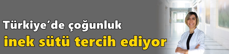 Türkiye’de çoğunluk inek sütü tercih ediyor