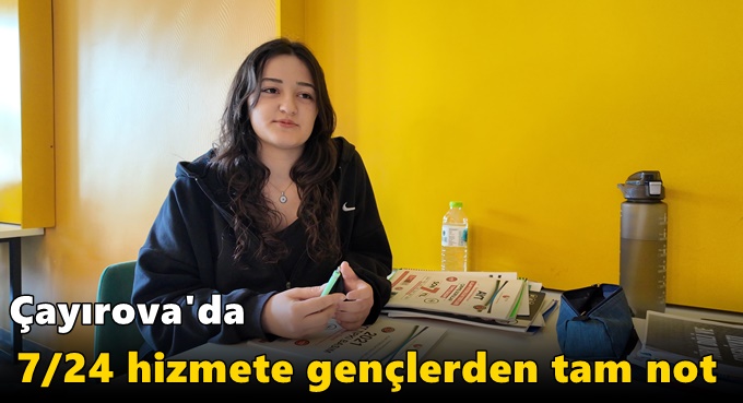 7/24 hizmete gençlerden tam not