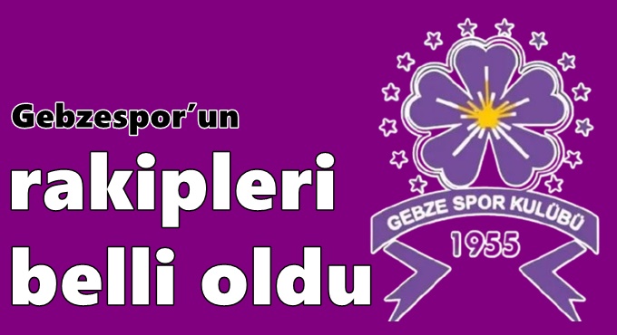 Gebzespor’un rakipleri belli oldu