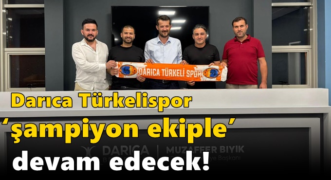 Darıca Türkelispor ‘şampiyon ekiple’ devam edecek!