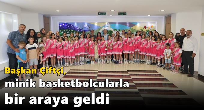 Çiftçi, minik basketbolcularla bir araya geldi