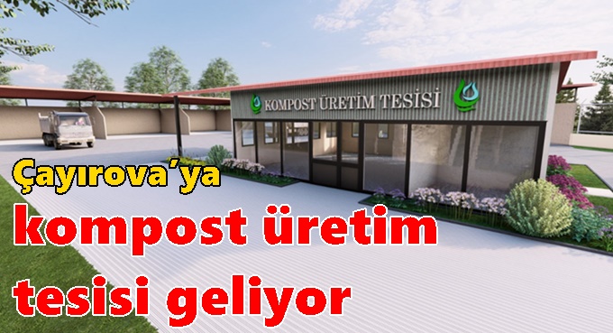 Çayırova’ya kompost üretim tesisi geliyor