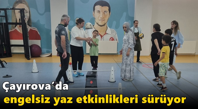 Çayırova’da engelsiz yaz etkinlikleri sürüyor
