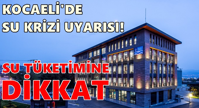 Kocaeli'de su krizi kapıda!