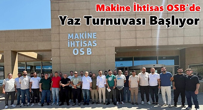 Makine İhtisas OSB Yaz Turnuvası Başlıyor