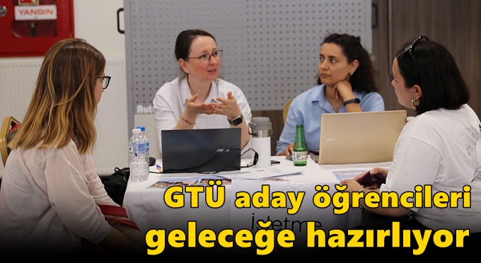GTÜ Aday Öğrencileri Geleceğe Hazırlıyor
