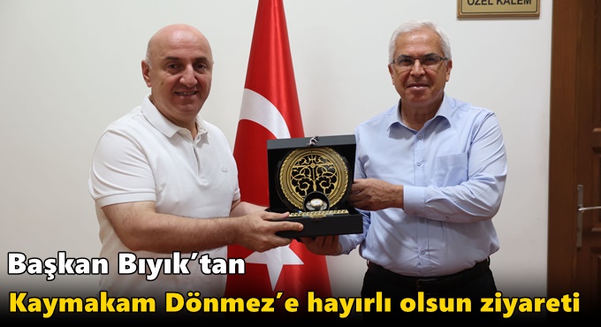 Başkan Bıyık’tan Kaymakam Dönmez’e hayırlı olsun ziyareti