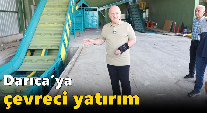 DARICA BELEDİYESİ, GÜNLÜK 70 TON KAPASİTELİ GERİ DÖNÜŞÜM TESİSİ KURUYOR