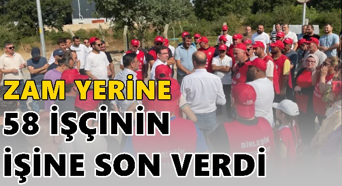 Dilovası’nda ki fabrika 58 işçiyi çıkardı!