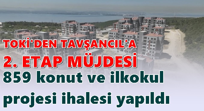 TOKİ’den Tavşancıl’da 2. Etap müjdesi