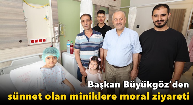 Başkan Büyükgöz’den Sünnet Olan Miniklere Moral Ziyareti