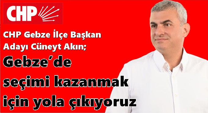 CHP Gebze’de değişim şart diyen Cüneyt Akın adaylığını açıkladı