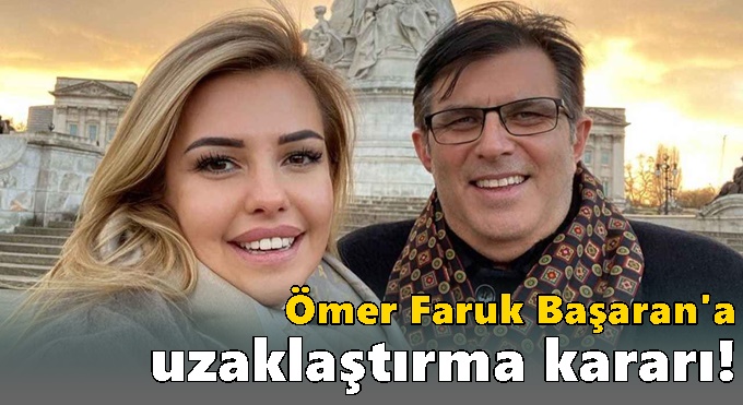 Ömer Faruk Başaran’a eski eşi uzaklaştırma kararı aldı