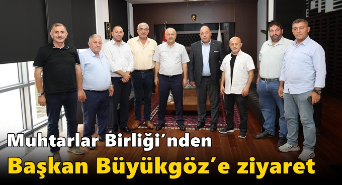 Muhtarlar Birliği’nden Başkan Büyükgöz’e Ziyaret