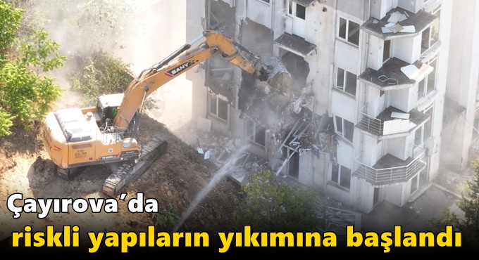 Çayırova’da riskli yapıların yıkımına başlandı