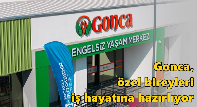 Gonca, özel bireyleri iş hayatına hazırlıyor