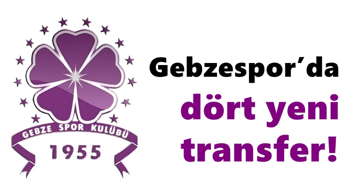 Gebzespor’da dört yeni transfer!