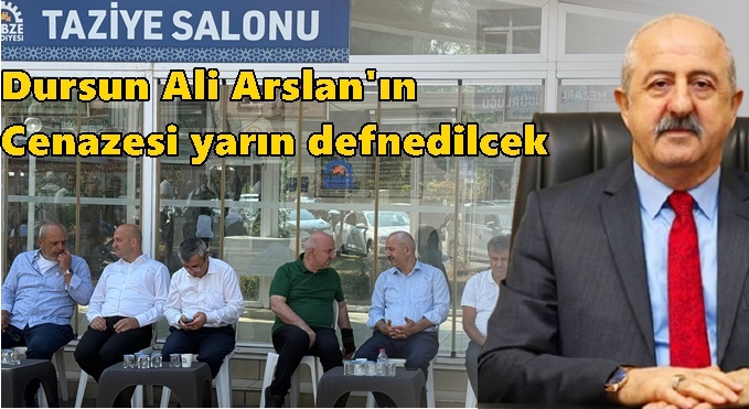 Dursun Ali Arslan yarın defnedilecek