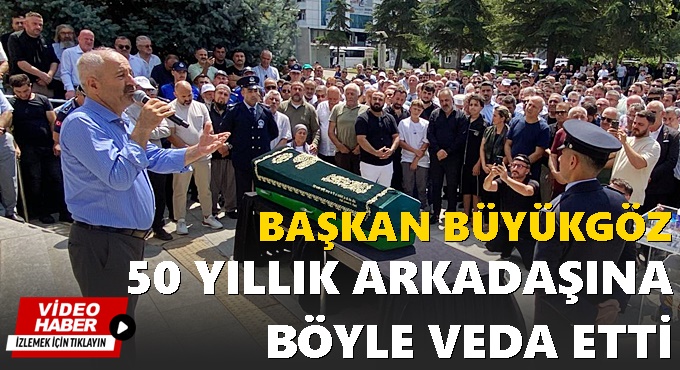 Büyükgöz’den 50 yıllık arkadaşına veda