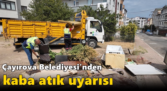 Çayırova Belediyesi’nden kaba atık uyarısı