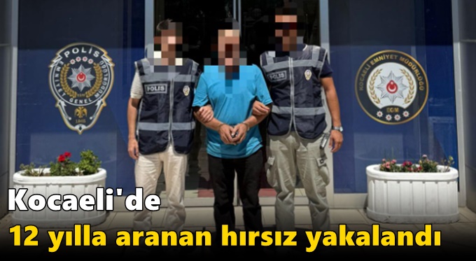 12 yılla aranan hırsız yakalandı