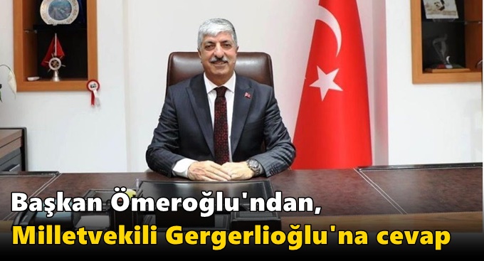 Başkan Ömeroğlu'ndan, Milletvekili Gergerlioğlu'na cevap