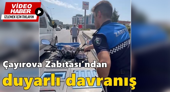 Çayırova Zabıtası’ndan duyarlı davranış