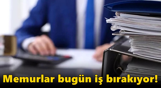 Memurlar bugün iş bırakıyor!