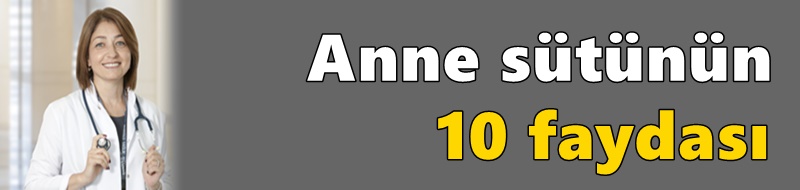 Anne sütünün 10 faydası