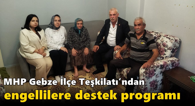 MHP Gebze İlçe Teşkilatı’ndan Engellilere Destek Programı