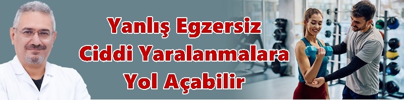 Yanlış Egzersiz Ciddi Yaralanmalara Yol Açabilir
