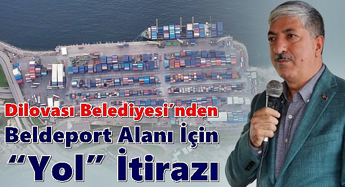 Dilovası Belediyesi’nden Beldeport Alanı İçin “Yol” İtirazı